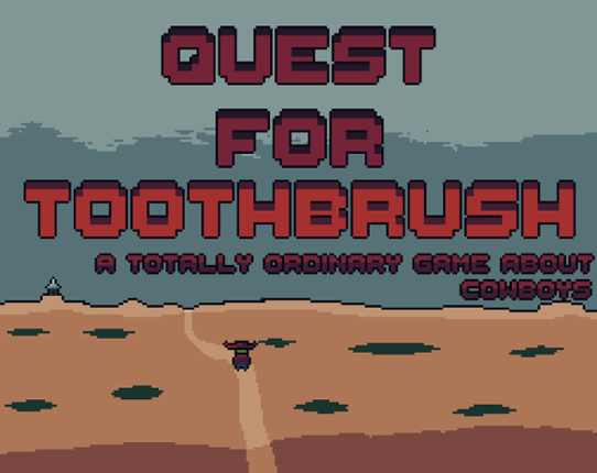 Quest for Toothbrush : Totally Ordinary Game About Cowboys Game Cover