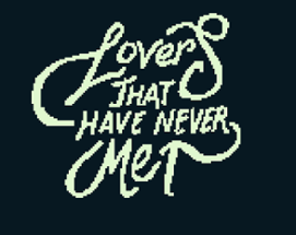 Lovers That Have Never Met Image