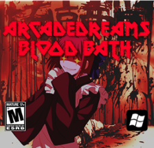 ARCADEdreams's Blood Bath Image