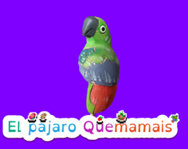 El Pájaro Quemamais Image