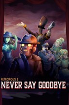 Retropolis 2: Never Say Goodbye Image