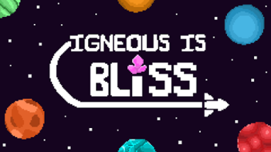 Igneous Is Bliss Image