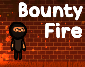 Bounty Fire Image