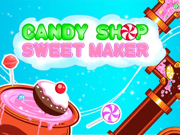 Candy Shop : Sweets Maker Game Cover