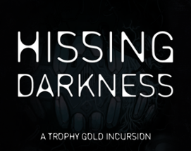 Hissing Darkness: A Trophy Gold Incursion Image
