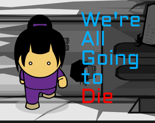 We're All Going To Die Game Cover