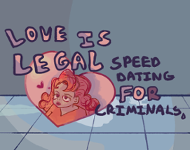 Love is Legal: Speed Dating For Criminals Image