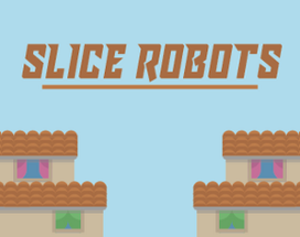 Slice Robots Image