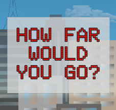 How Far Would You Go? Image