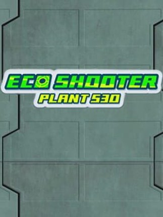 Eco Shooter: Plant 530 Game Cover