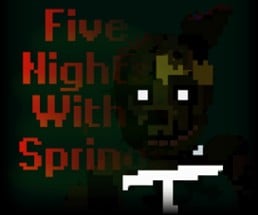 Five nights with Springs 1 Image