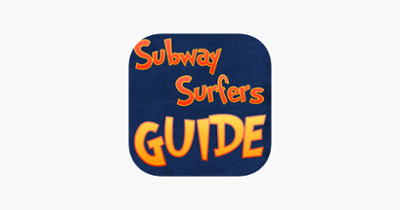 Guide for Subway Surfers - Ultimate Guide with Complete Walkthrough Image