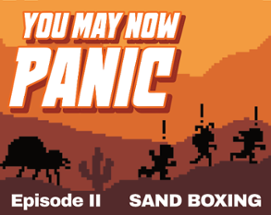 YOU MAY NOW PANIC — E2: SAND BOXING Image