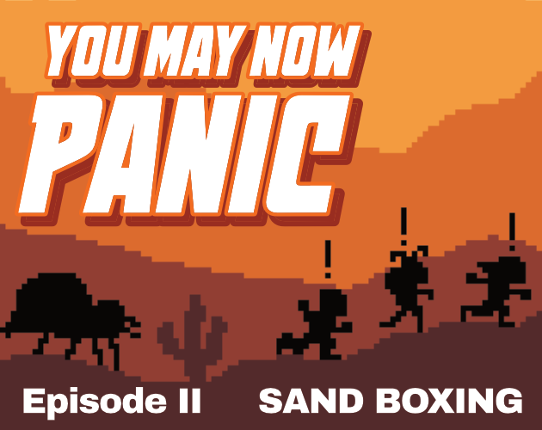 YOU MAY NOW PANIC — E2: SAND BOXING Game Cover