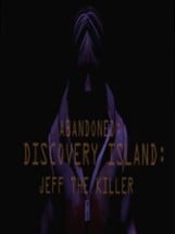 Abandoned: Discovery Island - Jeff The Killer Image