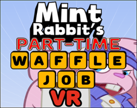 Mint Rabbit's Part-Time Waffle Job VR Image