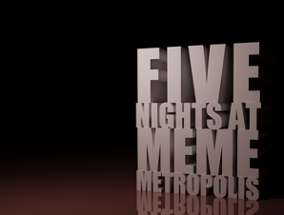 Five Nights At Meme Metropolis Image