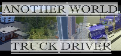 Another world: Truck driver Image