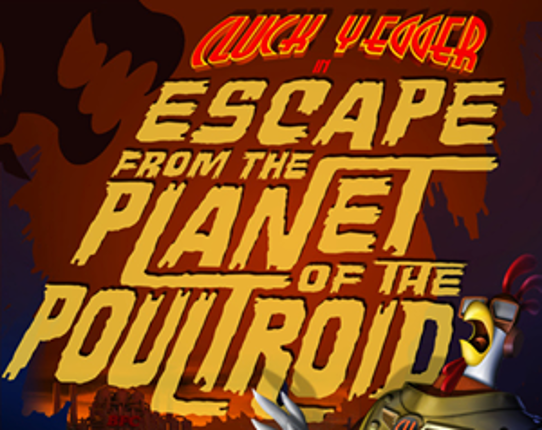 Cluck Yegger in Escape From The Planet of The Poultroid Game Cover