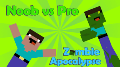 Noob vs Pro: Zombie Apocalypse Image