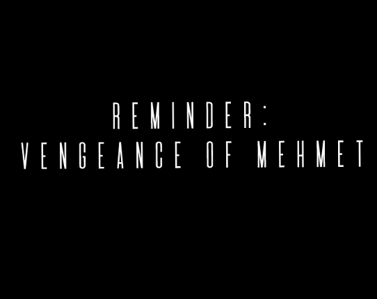 ReMinder: Vengeance of Mehmet Game Cover