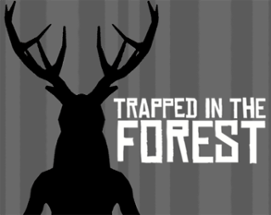 Trapped in the Forest Image