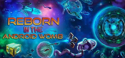 Reborn: in the Android Womb Image