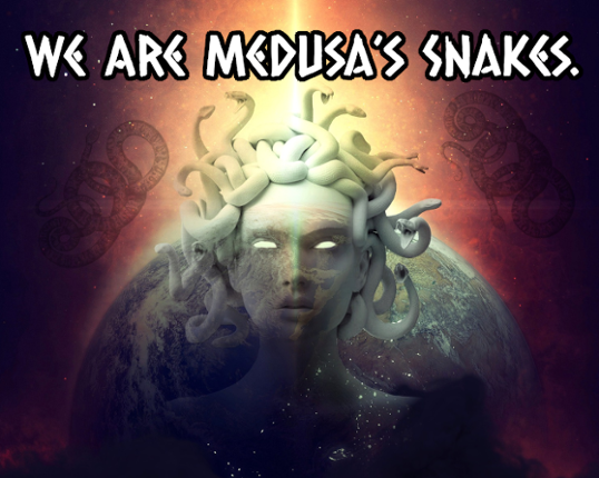 We Are Medusa's Snakes. Game Cover