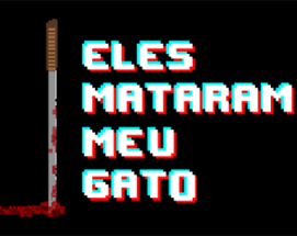 Eles Mataram Meu Gato - They Killed My Cat Image