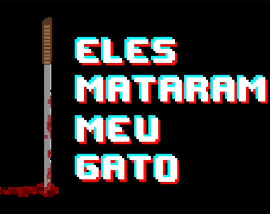 Eles Mataram Meu Gato - They Killed My Cat Game Cover