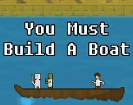 You Must Build A Boat Image