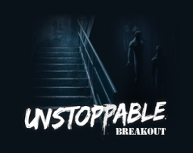 Unstoppable: Breakout Image