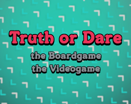 Truth or Dare - The Boardgame the Videogame Image