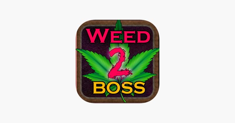 Weed Boss 2 - Run A Ganja Pot Firm And Become The Farm Tycoon Clicker Version Game Cover