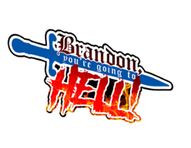 Brandon, You're Going To HELL! Image