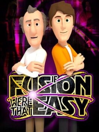 If Fusion Were That Easy Game Cover