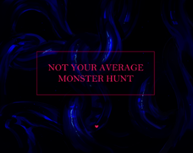 Not Your Average Monster Hunt Image