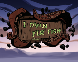 I Own Yer' Fish Image
