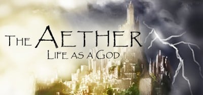 The Aether: Life as a God Image