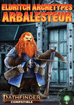 Eldritch Archetypes: Arbalesteur [PF2e] Image