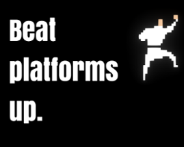 Beat Platforms Up Image