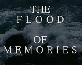 The Flood of Memories Image