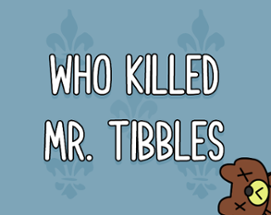 Who Killed Mr. Tibbles? Image