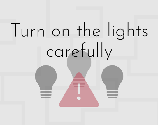 Turn on the lights carefully Game Cover