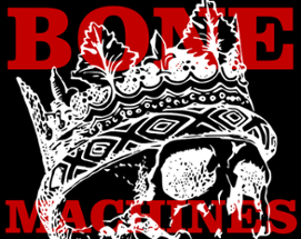 Bone Machines Image