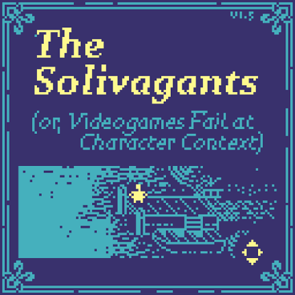 The Solivagants (or, Videogames Fail at Character Context) Game Cover