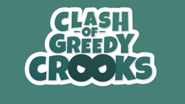 Clash of Greedy Crooks Image