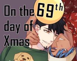 On the 69th day of Xmas[18+] Image