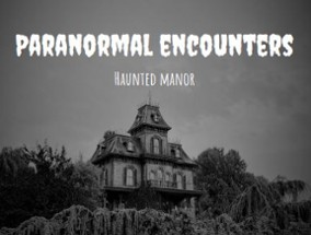 Paranormal Encounters: Haunted Manor Image