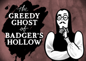 The Greedy Ghost of Badger's Hollow Image